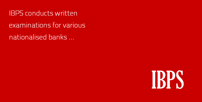 Institute of Banking Personnel Selection, IBPS must be exposed