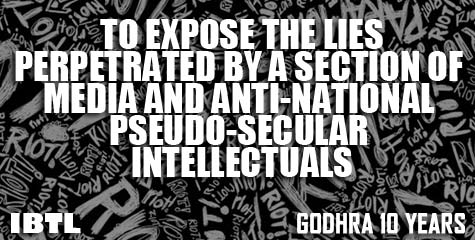 Propaganda v/s Facts, ibtl godhra, Did VHP organize the riots, Garvi Gujarat series, modi's lies, media against modi, killed in gujarat, muslims of gujarat, ibtl,