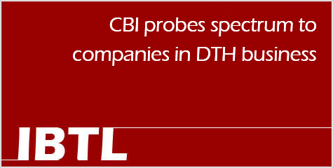 CBI, spectrum, companies, DTH, IBTL