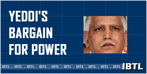 BJP troubles,  Yeddi's bargain for power, Eshwarappa, Yeddiyurappa, IBTL