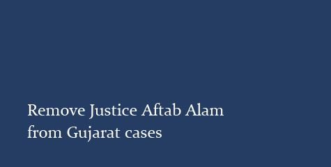 Justice Aftab Alam, Gujarat cases, Justice Soni to CJI, gujarat killings, godhra, ibtl news